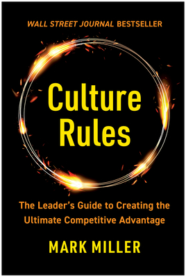 Culture Rules: The Leader's Guide to Creating the Ultimate Competitive Advantage Cover Image
