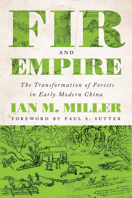 Fir and Empire: The Transformation of Forests in Early Modern China (Weyerhaeuser Environmental Books)