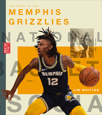 The Story of the Memphis Grizzlies (Creative Sports: A History of Hoops) Cover Image