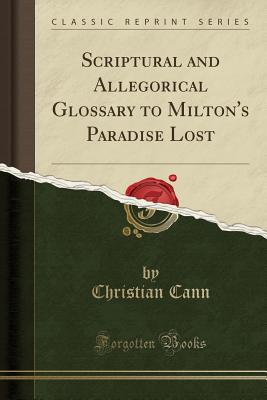 Cover for Scriptural and Allegorical Glossary to Milton's Paradise Lost (Classic Reprint)