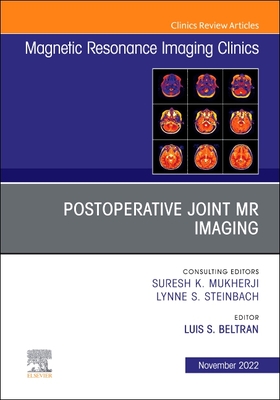 Postoperative Joint MR Imaging, an Issue of Magnetic Resonance Imaging Clinics of North America: Volume 30-4 (Clinics: Internal Medicine #30) By Luis Beltran (Editor) Cover Image
