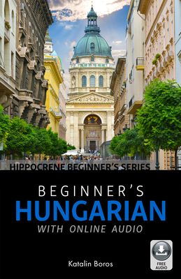 Beginner's Hungarian with Online Audio By Katalin Boros Cover Image
