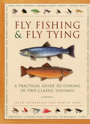 Fly Fishing & Fly Tying: A Practical Guide to Fishing in Two Classic  Volumes (Paperback)