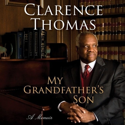 My Grandfather's Son: A Memoir By Clarence Thomas, Clarence Thomas (Read by) Cover Image