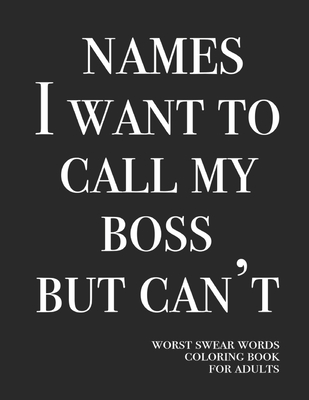 Download Names I Want To Call My Boss But Can T Worst Swear Words Coloring Book For Adults 40 Large Print Mandala Patterns Great For Relieving Stress An Paperback Auntie S Bookstore