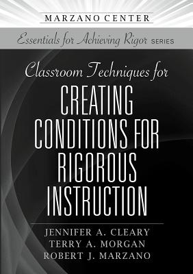 Classroom Techniques for Creating Conditions for Rigorous Instruction (Essentials for Achieving Rigor) Cover Image