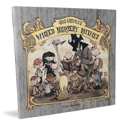 Gris Grimly's Wicked Nursery Rhymes I By Gris Grimly Cover Image