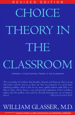 Choice Theory in the Classroom By William Glasser, M.D. Cover Image