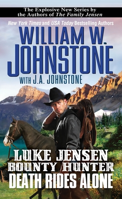 Death Rides Alone (Luke Jensen Bounty Hunter #5) By William W. Johnstone, J.A. Johnstone Cover Image