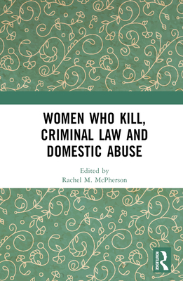 Women Who Kill, Criminal Law and Domestic Abuse Cover Image