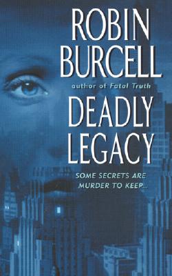 Deadly Legacy By Robin Burcell Cover Image