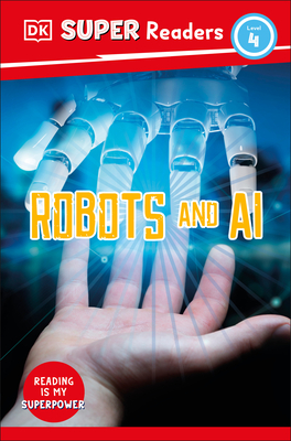 DK Super Readers Level 4 Robots and AI By DK Cover Image