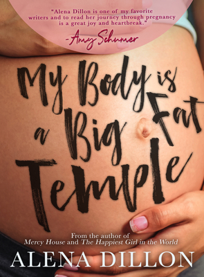 My Body Is A Big Fat Temple: An Ordinary Story of Pregnancy and Early Motherhood  Cover Image