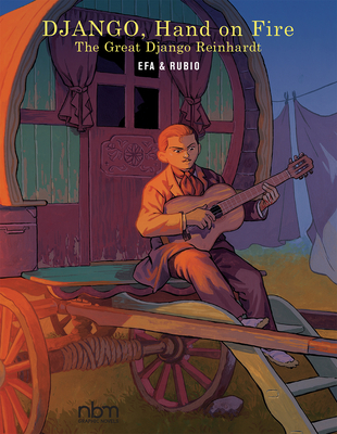 DJANGO, Hand On Fire: The Great Django Reinhardt By Salva Rubio, EFA (Illustrator) Cover Image