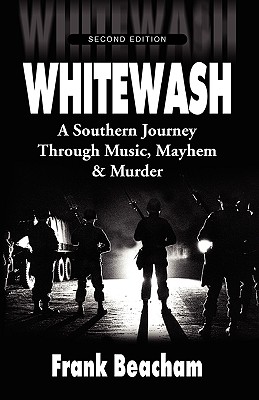 Whitewash: A Southern Journey Through Music, Mayhem and Murder By Frank Beacham Cover Image