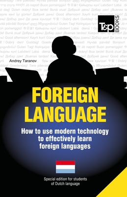 Foreign language - How to use modern technology to effectively learn foreign languages: Special edition - Dutch By Andrey Taranov Cover Image