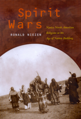 Spirit Wars: Native North American Religions in the Age of Nation Building Cover Image