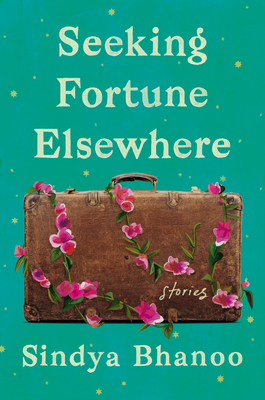 Seeking Fortune Elsewhere By Sindya Bhanoo Cover Image