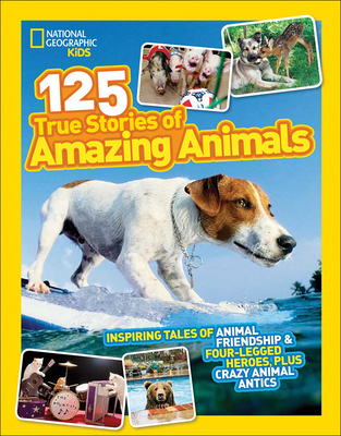 125 True Stories of Amazing Animals Cover Image