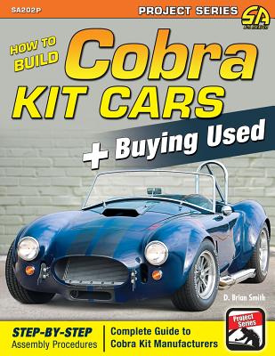 How to Build Cobra Kit Cars + Buying Used By D. Brian Smith Cover Image