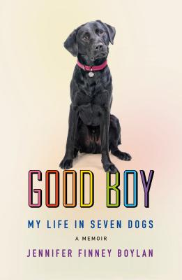 Good Boy: My Life in Seven Dogs Cover Image