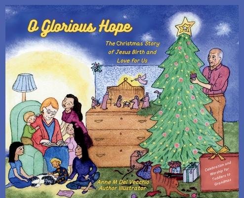 O Glorious Hope: The Christmas Story of Jesus Birth and Love for Us Cover Image