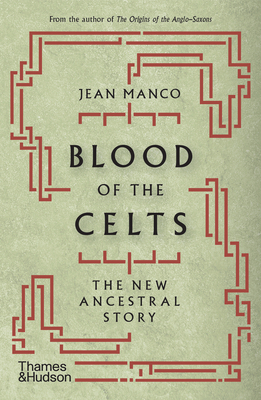 Blood of the Celts: The New Ancestral Story By Jean Manco Cover Image