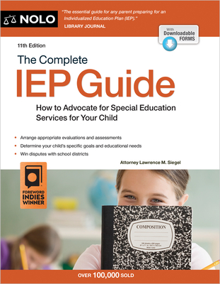 The Complete IEP Guide: How to Advocate for Your Special Ed Child By Lawrence M. Siegel Cover Image