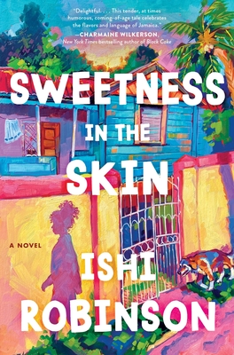 Sweetness in the Skin: A Novel By Ishi Robinson Cover Image