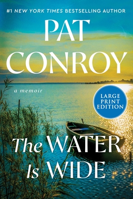 The Water Is Wide: A Memoir By Pat Conroy Cover Image