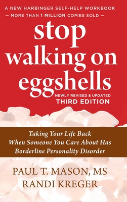 Stop Walking on Eggshells: Taking Your Life Back When Someone You Care About Has Borderline Personality Disorder By Paul Mason, Randi Kreger Cover Image