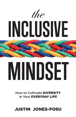 The Inclusive Mindset: How to Cultivate Diversity in Your Everyday Life By Justin Jones-Fosu Cover Image