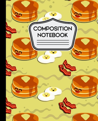 Composition Notebook: Cute Breakfast Pancakes, Eggs and Bacon - 7.5