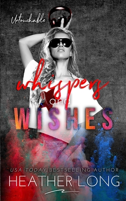 Whispers and Wishes (Untouchable #4) By Heather Long Cover Image