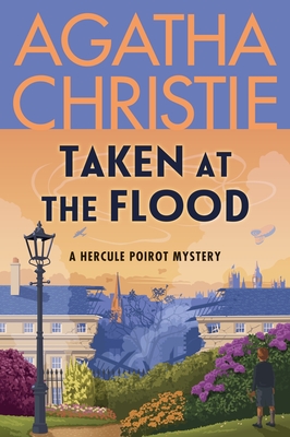 Taken at the Flood: A Hercule Poirot Mystery: The Official Authorized Edition (Hercule Poirot Mysteries #26) By Agatha Christie Cover Image