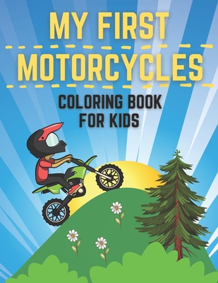 My First Motorcycles Coloring Book For Kids: Awesome Coloring Pages of Motorcycles Classic Retro & Sports Motorcycles to Color Colouring Book for Todd By Sisi Joja Cover Image