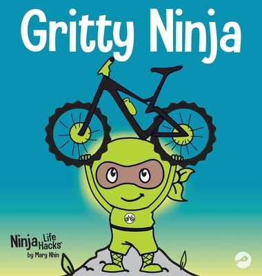 Gritty Ninja: A Children's Book About Dealing with Frustration and Developing Perseverance Cover Image