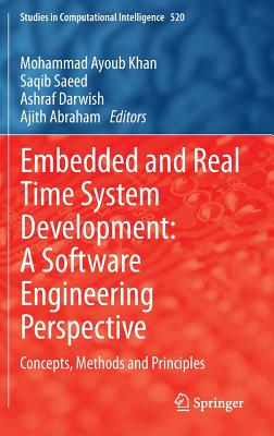 Embedded and Real Time System Development: A Software Engineering Perspective: Concepts, Methods and Principles (Studies in Computational Intelligence #520) Cover Image