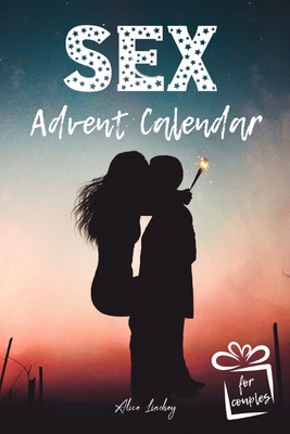 Sex Advent Calendar: Christmas Sex Coupons Book For Couples - 24 Days Of Sex Play For Him and Her To Get Kinky And Naughty Xmas Erotic Gift By Alice Lindsey Cover Image