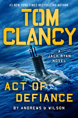 Tom Clancy Act of Defiance (A Jack Ryan Novel #24) By Brian Andrews, Jeffrey Wilson Cover Image