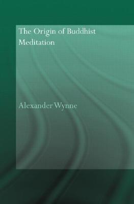 The Origin of Buddhist Meditation By Alexander Wynne Cover Image