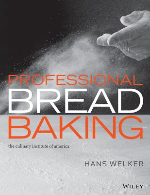 Professional Bread Baking By Hans Welker, The Culinary Institute of America (Cia), Lee Ann Adams Cover Image