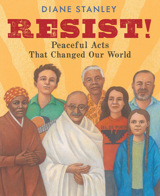 Resist!: Peaceful Acts That Changed Our World Cover Image