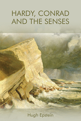 Hardy, Conrad and the Senses By Hugh Epstein Cover Image