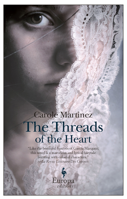 The Threads of the Heart By Carole Martinez, Howard Curtis (Translated by) Cover Image