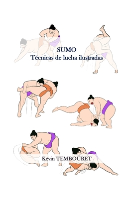 Sumo: Técnicas de lucha ilustradas By Kévin Tembouret Cover Image