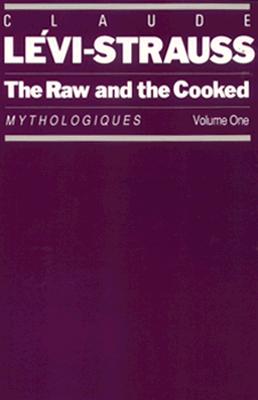 The Raw and the Cooked: Mythologiques, Volume 1 Cover Image