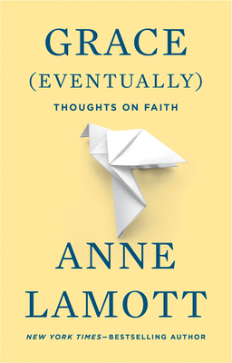 Grace (Eventually): Thoughts on Faith By Anne Lamott Cover Image