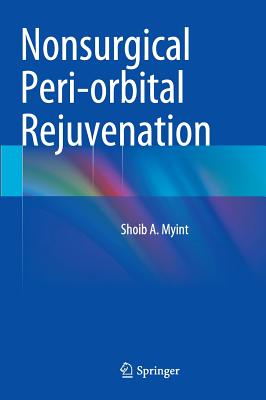 Nonsurgical Peri-Orbital Rejuvenation By Shoib a. Myint (Editor) Cover Image