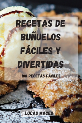 Recetas de Buñuelos Fáciles Y Divertidas: 100 Recetas Fáciles (Paperback) |  Theodore's Books